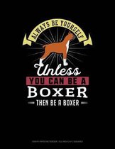 Always Be Yourself Unless You Can Be a Boxer Then Be a Boxer
