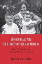 Günter Grass and the Genders of German Memory – From The Tin Drum to Peeling the Onion