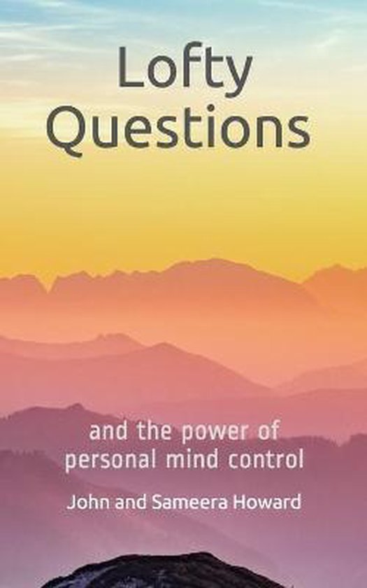Lofty Questions and the Power of Personal Mind Control, Sameera Howard