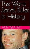 The Worst Serial Killer In History