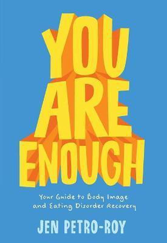 You Are Enough Your Guide to Body Image and Eating Disorder Recovery