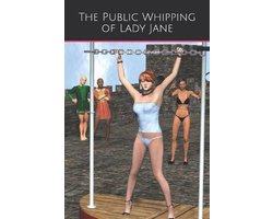 The Public Whipping of Lady Jane: (A Spanking Good Fairytale)
