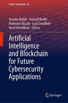 Studies in Big Data 90 - Artificial Intelligence and Blockchain for Future Cybersecurity Applications