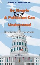 So Simple Even A Politician Can Understand