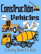 Construction Vehicles Coloring Book for Kids Ages 4+