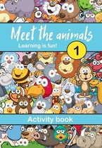 Meet the Animals 1: Activity Book - Learning is fun!: 4 IN 1