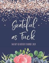 Grateful As Fuck: Sweary Gratitude Planner 2021