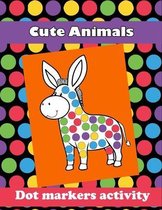 Dot Markers Activity Book: Cute Animals