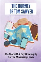 The Journey Of Tom Sawyer: The Story Of A Boy Growing Up On The Mississippi River