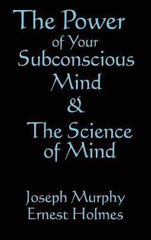 The Science of Mind & the Power of Your Subconscious Mind - cover