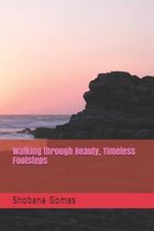 Walking through Beauty, Timeless Footsteps