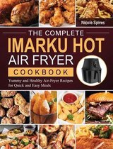 The Complete Imarku Hot Air Fryer Cookbook