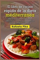 El libro de cocina rápida de la dieta mediterránea