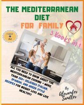 The Mediterranean Diet for Family: 3 BOOKS IN 1