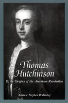 The American Social Experience- Thomas Hutchinson and the Origins of the American Revolution