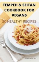 Tempeh & Seitan Cookbook for Vegans 50 Healthy Recipes