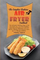 The Complete Diabetes Air Fryer Cookbook