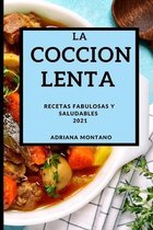 La Coccion Lenta 2021 (Slow Cooker Recipes Spanish Edition)