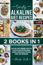 Simply Alkaline Diet Recipes: 2 Books in 1