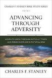 Advancing Through Adversity Rediscover God's Faithfulness Through Difficult Times Charles F Stanley Bible Study Series
