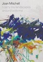 Omslag Joan Mitchell: I carry my landscapes around with me