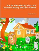 Fun for Tots! My Very First Little Animals Coloring Book for Toddlers
