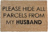 Deurmat met tekst - Please hide all parcels from my husband - deurmat binnen - deurmat buiten - deurmat kokos - deurmat met print - 60 x 40 cm - voorzien van kokosvezel - kleur bruin met zwar