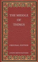 The Middle of Things - Original Edition