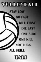 Volleyball Stay Low Go Fast Kill First Die Last One Shot One Kill Not Luck All Skill Tali
