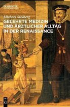 Gelehrte Medizin und ärztlicher Alltag in der Renaissance