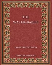 The Water-Babies - Large Print Edition