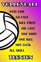 Volleyball Stay Low Go Fast Kill First Die Last One Shot One Kill Not Luck All Skill Trenton