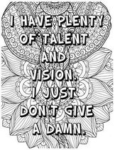 I Have Plenty of Talent and Vision . I Just Don't Give a Damn .: Adult Coloring Book