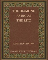 The Diamond as Big as the Ritz - Large Print Edition