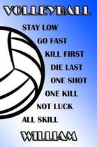 Volleyball Stay Low Go Fast Kill First Die Last One Shot One Kill Not Luck All Skill William