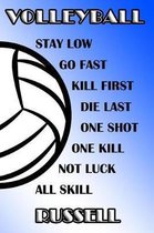 Volleyball Stay Low Go Fast Kill First Die Last One Shot One Kill Not Luck All Skill Russell