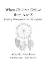 When Children Grieve From A to Z