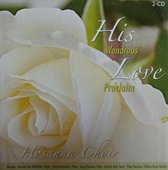 His Wondrous Love Proclaim - Hosanna Choir - Ontario Canada / 2 CD BOX / Director Herman den Hollander - Organ John Vanderlaan - Piano - Flute - Tenor - Trillium Brass Quintet / En