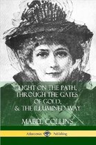 Light on the Path, Through the Gates of Gold & The Illumined Way