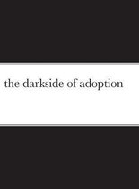 The darkside of adoption