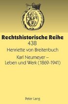 Rechtshistorische Reihe- Karl Neumeyer - Leben Und Werk (1869-1941)