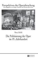 Perspektiven Der Opernforschung- Die Politisierung Der Oper Im 19. Jahrhundert