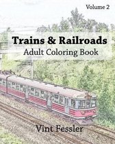 Vehicle Coloring Book- Trains & Railroads: Adult Coloring Book, Volume 2
