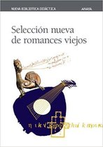 Seleccion nueva de romances viejos/ New selection of old romances