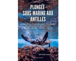 Guide de la Plongée Sous-Marine En...- Plongée sous-marine aux Antilles