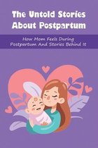 The Untold Stories About Postpartum: How Mom Feels During Postpartum And Stories Behind It