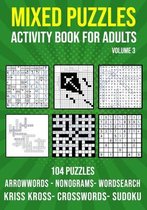 Mixed Puzzle Activity Book for Adults Volume 3: Arrowwords, Crossword, Kriss Kross, Word Search, Sudoku & Nonogram Variety Puzzlebook (UK Version)
