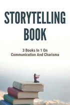 Storytelling Book: 3 Books In 1 On Communication And Charisma