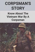 Corpsman's Story: Know About The Vietnam War By A Corpsman
