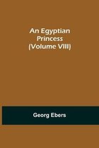 An Egyptian Princess (Volume VIII)